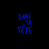 Dans ta tête