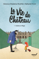 La vie de château - tome 1 - violette et régis