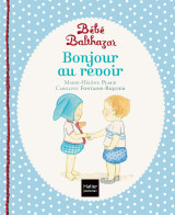 Bébé balthazar - bonjour, au revoir - pédagogie montessori 0/3 ans