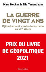 La guerre de vingt ans - djihadisme et contre-terrorisme au xxie siècle