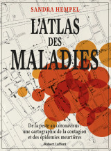 L'atlas des maladies - de la peste au coronavirus, une cartographie de la contagion et des épidémies