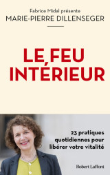 Le feu intérieur - 23 pratiques quotidiennes pour libérer votre vitalité