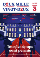 Deux mille vingt-deux - la fabrique de la présidentielle - acte 3 : tous les coups sont permis