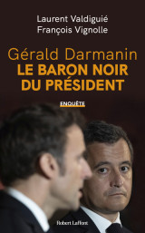 Gérald darmanin, le baron noir du président