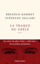 La traque du grêlé - au coeur du plus vieux " cold case " de la police parisienne