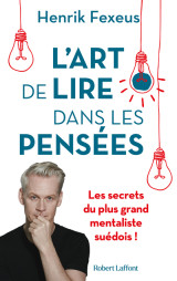 L'art de lire dans les pensées - les secrets du plus grand mentaliste suédois !