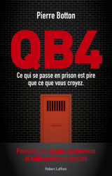 Qb4 - ce qui se passe en prison est pire que ce que vous croyez