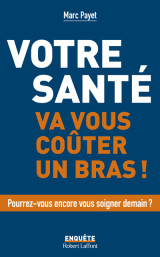 Votre santé va vous coûter un bras