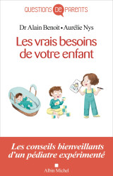 Les vrais besoins de votre enfant, de la naissance à l'autonomie