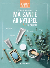 Je fais tout moi-même - ma santé au naturel