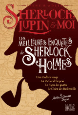 Sherlock, lupin & moi - les meilleures enquêtes de sherlock holmes hors-série