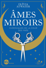 Ames miroirs - chroniques de la cour des faës - tome 1