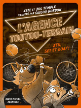 L'agence toutou-terrain - tome 3 - jeu, set et ouaf !