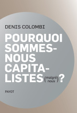 Pourquoi sommes-nous capitalistes (malgré nous)?