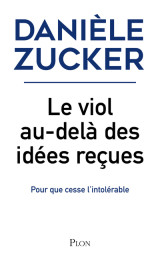 Le viol, au-delà des idées reçues - pour que cesse l'intolérable