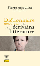 Dictionnaire amoureux des écrivains et de la littérature