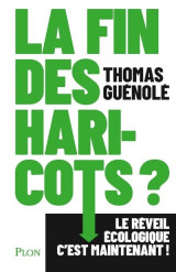 La fin des haricots ? - le réveil écologique c'est maintenant !