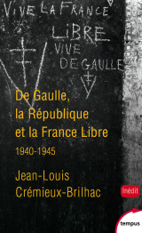 De gaulle, la république et la france libre 1940-1945