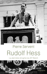 Rudolf hess - la dernière énigme du iiie reich