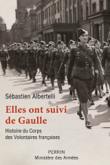 Elles ont suivi de gaulle - histoire du corps des volontaires françaises