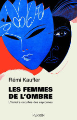 Les femmes de l'ombre - l'histoire occultée des espionnes