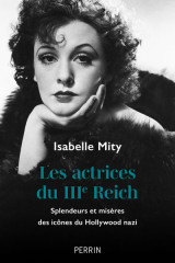 Les actrices du iiie reich - splendeurs et misères des icônes du hollywood nazi