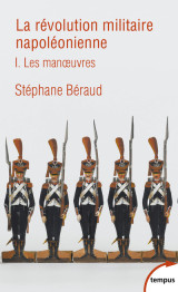 La révolution militaire napoléonienne - tome 1 les manoeuvres