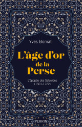 L'age d'or de la perse - l'épopée des safavides (1501-1722)