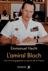 L'amiral bloch - une vie d'engagement au service de la france