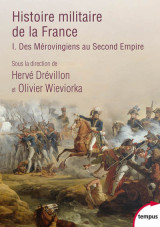 Histoire militaire de la france - tome 1 des mérovingiens au second empire