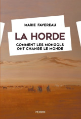 La horde - comment les mongols ont changé le monde