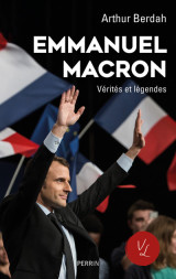 Macron, vérités & légendes