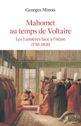 Mahomet au temps de voltaire - les lumières face à l'islam 1730-1830