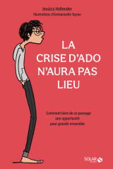 La crise d'ado n'aura pas lieu - comment faire de ce passage une opportunité pour grandir ensemble