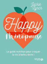 Happy ménopause - le guide nutrition pour croquer la vie à belles dents !