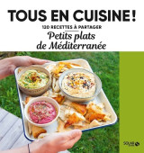 Petits plats de la méditerranée - 120 recettes à partager