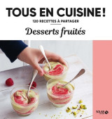 Desserts fruités - 120 recettes à partager