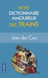 Petit dictionnaire amoureux des trains