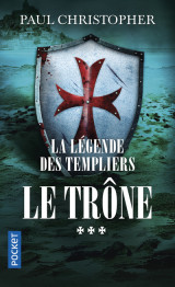 La légende des templiers - tome 3 le trône
