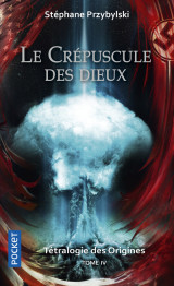 Tétralogie des origines - tome 4 le crépuscule des dieux