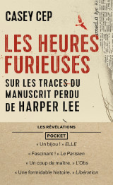 Les heures furieuses - sur les traces du manuscrit perdu de harper lee