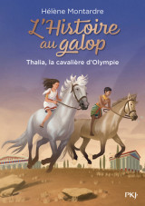 L'histoire au galop - tome 1 thalia, la cavalière d'olympie