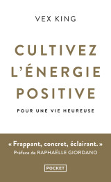 Cultivez l'énergie positive - pour une vie heureuse