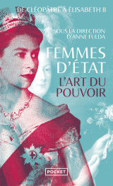 Femmes d'etat - l'art du pouvoir : de cléopâtre à elisabeth ii