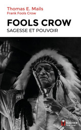 Fools crow : sagesse et pouvoir