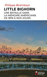 Little bighorn, une bataille dans la mémoire américaine de 1876 à nos jours