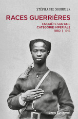 Races guerrières - enquête sur une catégorie impériale 1850-1918