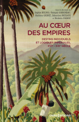 Au coeur des empires - destins individuels et logiques impériales, xvie-xxie siècle