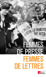 Femmes de presse, femmes de lettres - de delphine de girardin à florence aubenas