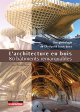 L'architecture en bois - 80 bâtiments remarquables